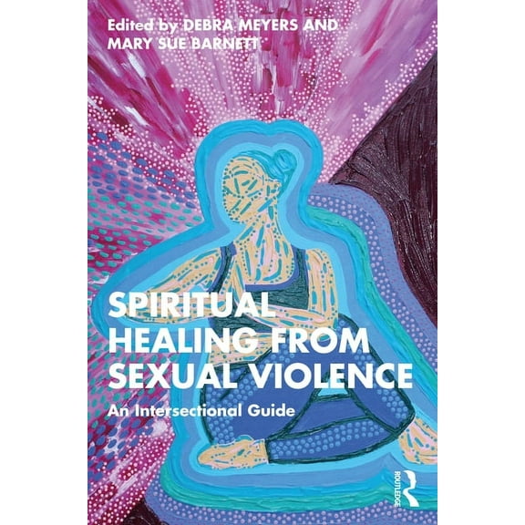 Spiritual Healing from Sexual Violence: An Intersectional Guide, (Paperback)