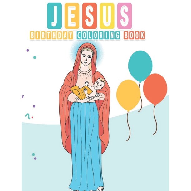 Jesus Birthday Coloring Book Christmas Jesus Coloring Books For Kids Bulk Kids Ages 4 8 Large 8 5x 11 Coloring Pages 25 Paperback Walmart Com Walmart Com