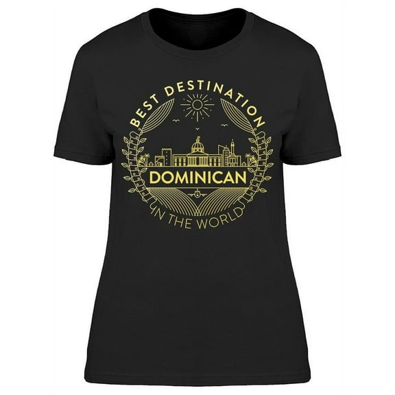 Dominican: Best Destination T-Shirt Women -Image by Shutterstock, Female XX-Large