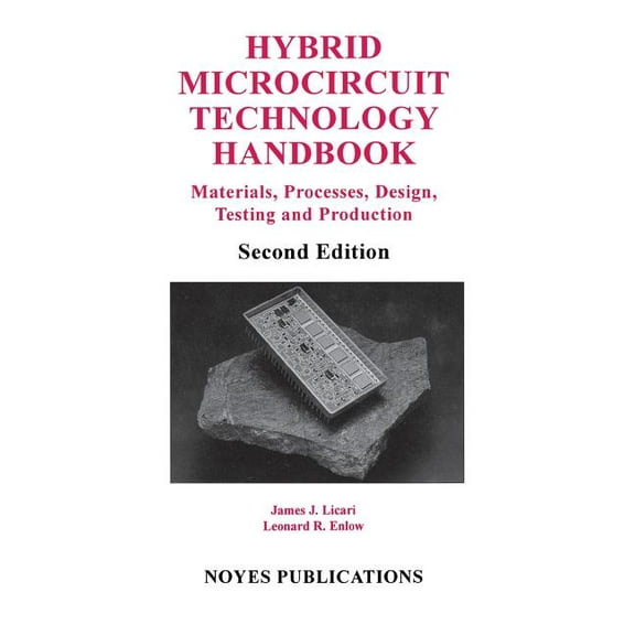 Hybrid Microcircuit Technology Handbook: Materials, Processes, Design, Testing and Production, (Hardcover)