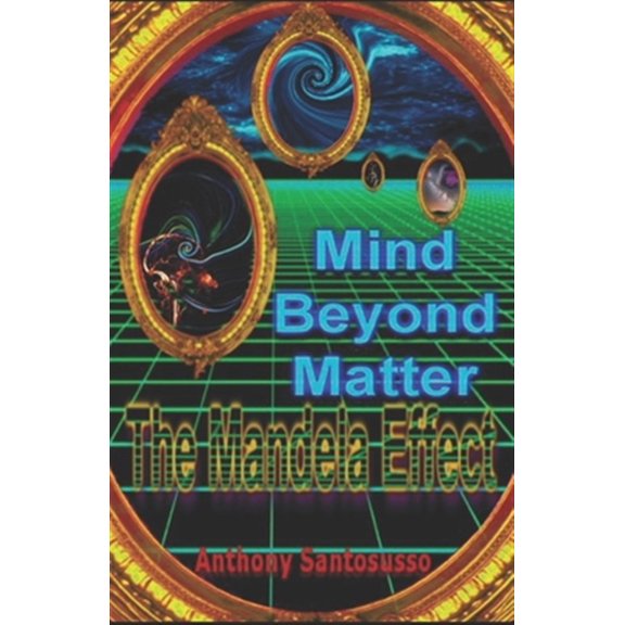 Pre-Owned Mind Beyond Matter: The Mandela Effect (Paperback) 0578203391 9780578203393