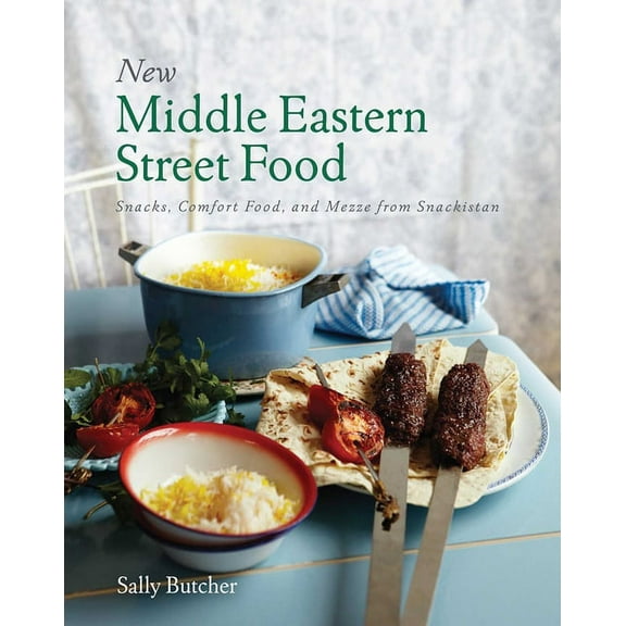 New Middle Eastern Street Food : Snacks, Comfort Food, and Mezze from Snackistan (Paperback)