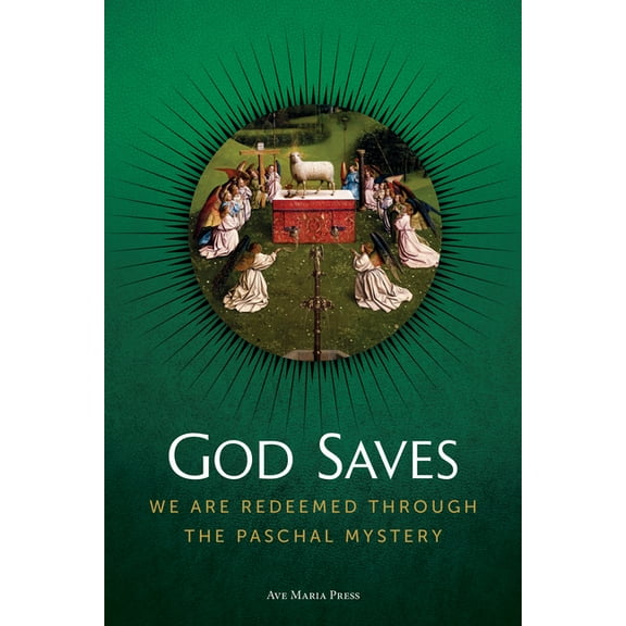 God Saves: We Are Redeemed Through the Paschal Mystery, (Paperback)