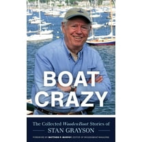 Boat Crazy: The Collected Woodenboat Stories of Stan Grayson, (Hardcover)