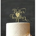 thumbnail image 2 of Better Together Romantic Wedding Cake Topper Custom Rustic Wood Engraved Cake Topper Cake Decoration 7-8 Inches Wide, 2 of 3