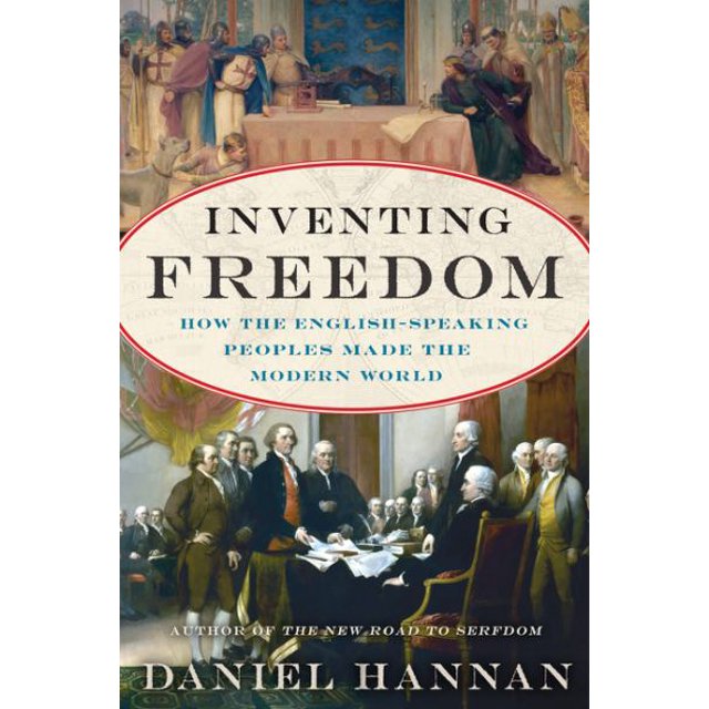 Inventing Freedom: How the English-Speaking Peoples Made the Modern World