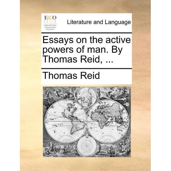 Essays on the active powers of man. By Thomas Reid, ... (Paperback)