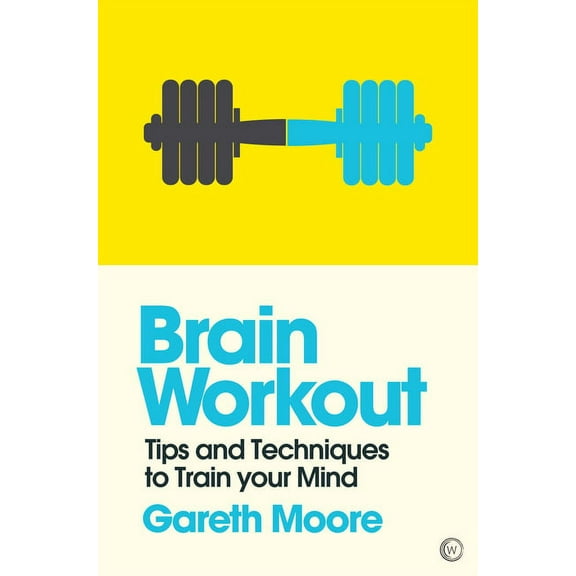 Brain Workout : Tips and Techniques to Train?your Mind