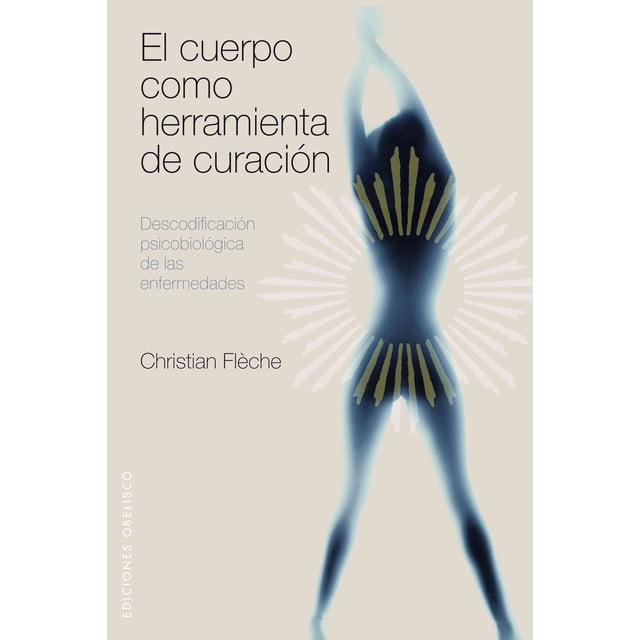 EL CUERPO COMO HERRAMIENTA DE CURACION EDICIONES OBELISCO CHRISTIAN FLECHE