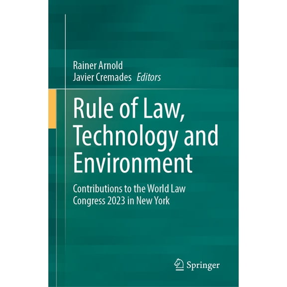 Rule of Law, Technology and Environment: Contributions to the World Law Congress 2023 in New York, (Hardcover)