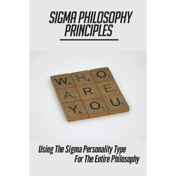 Sigma Philosophy Principles: Using The Sigma Personality Type For The Entire Philosophy: Political And Social Philosophy (Paperback)