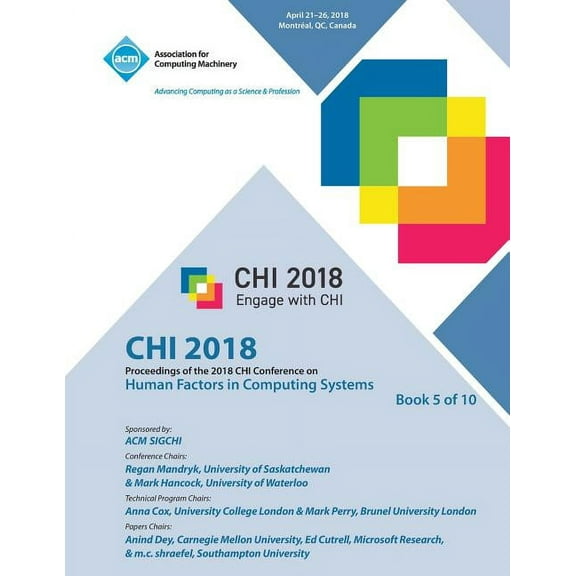 Chi '18: Proceedings of the 2018 CHI Conference on Human Factors in Computing Systems Vol 5 (Paperback)