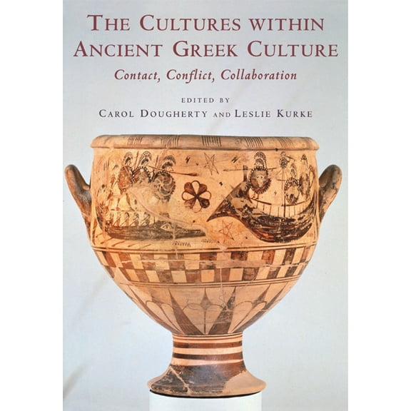 The Cultures Within Ancient Greek Culture: Contact, Conflict, Collaboration, (Paperback)