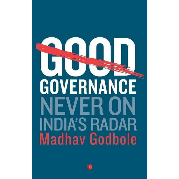 Good Governance: Never on India's Radar, (Paperback)