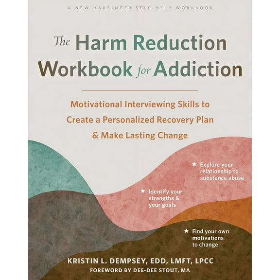 The Harm Reduction Workbook for Addiction : Motivational Interviewing Skills to Create a Personalized Recovery Plan and Make Lasting Change (Paperback)