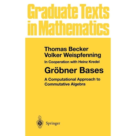 Graduate Texts in Mathematics Gröbner Bases: A Computational Approach to Commutative Algebra, Book 141, (Hardcover)