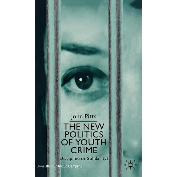 The New Politics of Youth Crime: Discipline or Solidarity?, (Hardcover)
