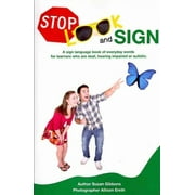 Stop, Look and Sign : A Sign Language Book of Everyday Words for Learners Who Are Deaf, Hearing Impaired or Autistic