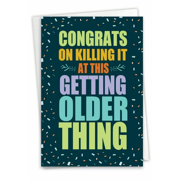 NobleWorks Funny Birthday Greeting Card with 5 x 7 Inch Envelope (1 Card) Bday Getting Older Thing C10259BDG