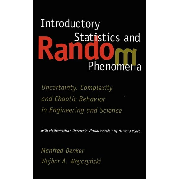 Statistics for Industry and Technology Introductory Statistics and Random Phenomena: Uncertainty, Complexity and Chaotic Behavior in Engineering and Science, (Hardcover)