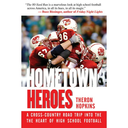 Hometown Heroes : A Cross-Country Road Trip into the Heart of High School (Best Cross Country Trip)