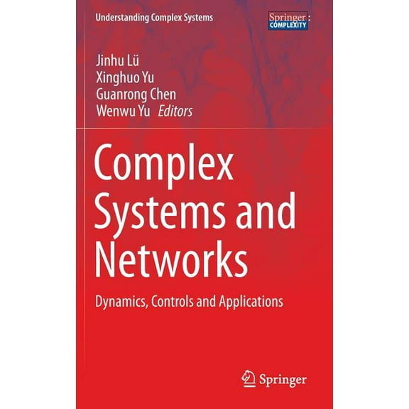 Understanding Complex Systems Complex Systems and Networks: Dynamics, Controls and Applications, (Hardcover)