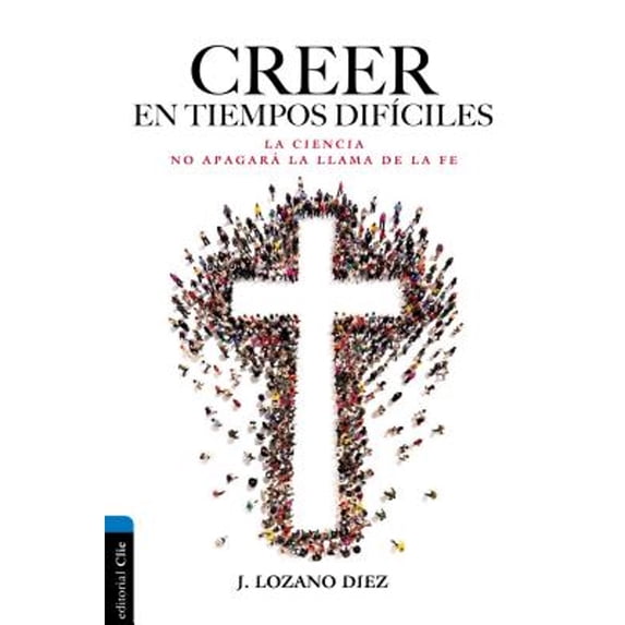 Pre-Owned Creer en tiempos difíciles: La ciencia no apagará la llama de la fe (Paperback) 848267997X 9788482679976