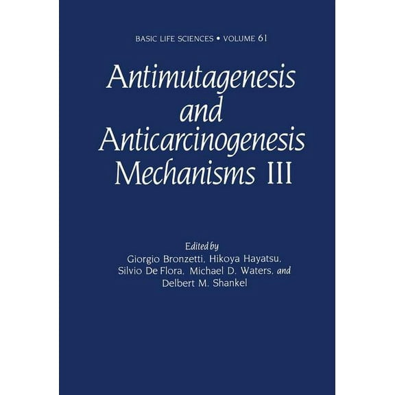 Basic Life Sciences Antimutagenesis and Anticarcinogenesis Mechanisms III, Book 61, (Paperback)
