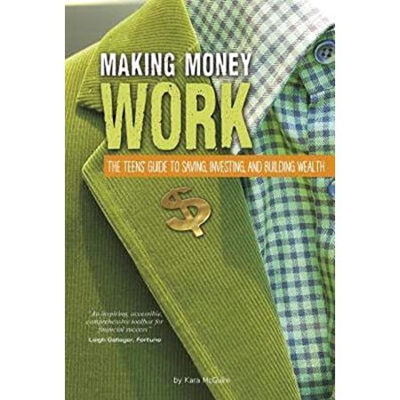 Pre-Owned Making Money Work: The Teens Guide to Saving Investing and Building Wealth (Financial Literacy for Teens) Paperback