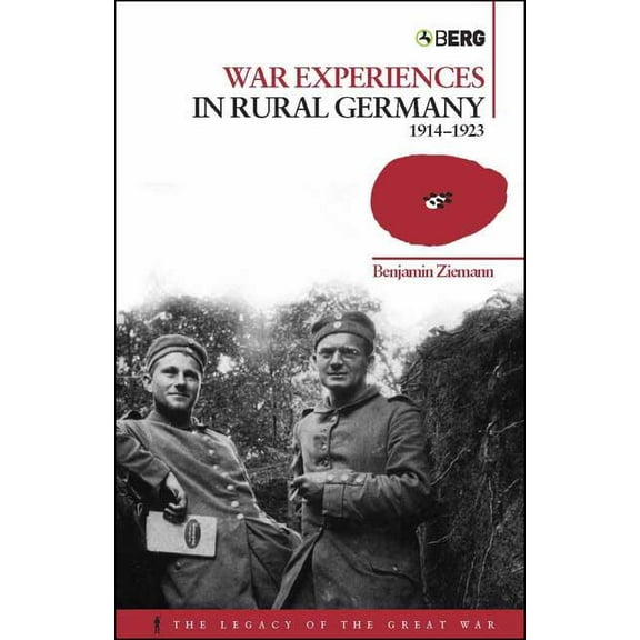 Legacy of the Great War War Experiences in Rural Germany: 1914-1923, (Paperback)