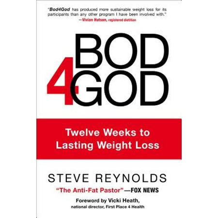 Bod4god : Twelve Weeks to Lasting Weight Loss (Best Weight Loss In A Week)