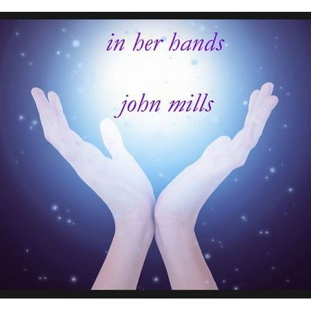 John Mills - In Her Hands - New Age - CD