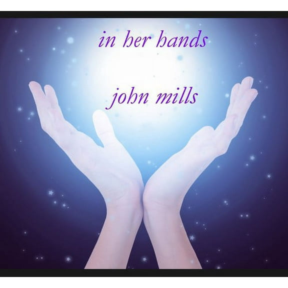 John Mills - In Her Hands - New Age - CD