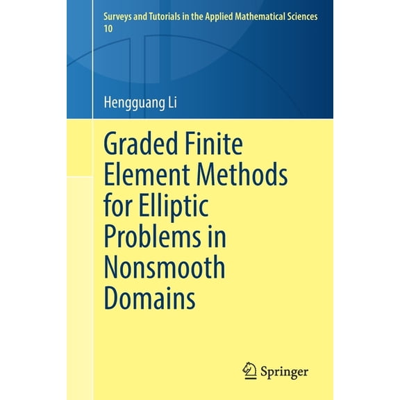 Surveys and Tutorials in the Applied Mat Graded Finite Element Methods for Elliptic Problems in Nonsmooth Domains, Book 10, (Paperback)