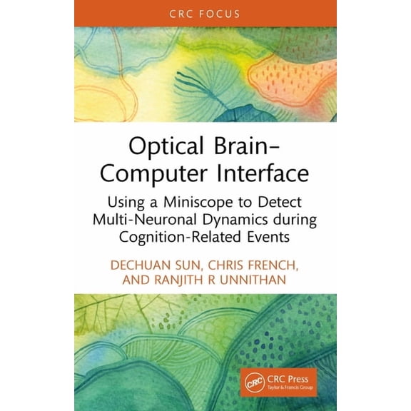 Optical Brain-Computer Interface: Using a Miniscope to Detect Multi-Neuronal Dynamics during Cognition-Related Events, (Hardcover)