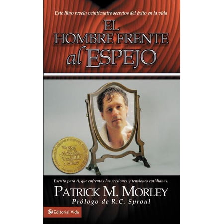 El Hombre Frente Al Espejo : Este Libro Revela Veinticuatro Secretos del ï¿½xito En La Vida