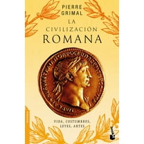 La CivilizaciÃ³n Romana: Vida, Costumbres, Leyes, Artes / The Civilization of Rome, (Paperback)