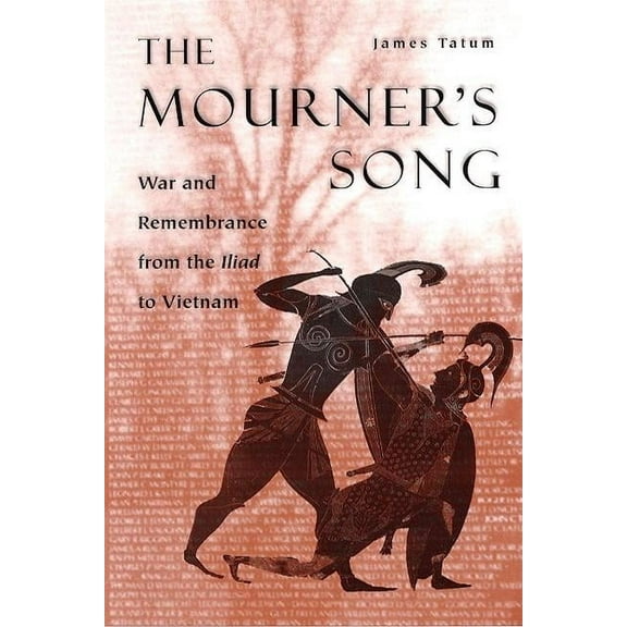 The Mourner's Song : War and Remembrance from the Iliad to Vietnam (Paperback)