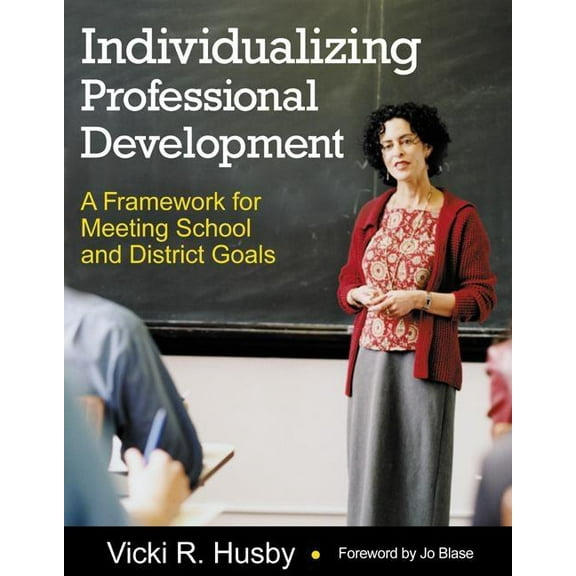 Individualizing Professional Development: A Framework for Meeting School and District Goals, (Paperback)