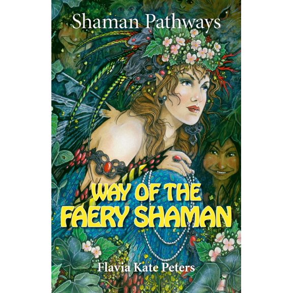 Pre-Owned Shaman Pathways - Way of the Faery Shaman: The Book of Spells, Incantations, Meditations & Faery Magic (Paperback) 1782799052 9781782799054