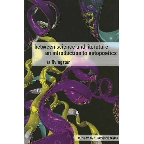 Between Science and Literature : AN INTRODUCTION TO AUTOPOETICS (Paperback)