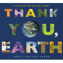 Thank You, Earth: A Love Letter to Our Planet: A Springtime Book for Kids, (Paperback)