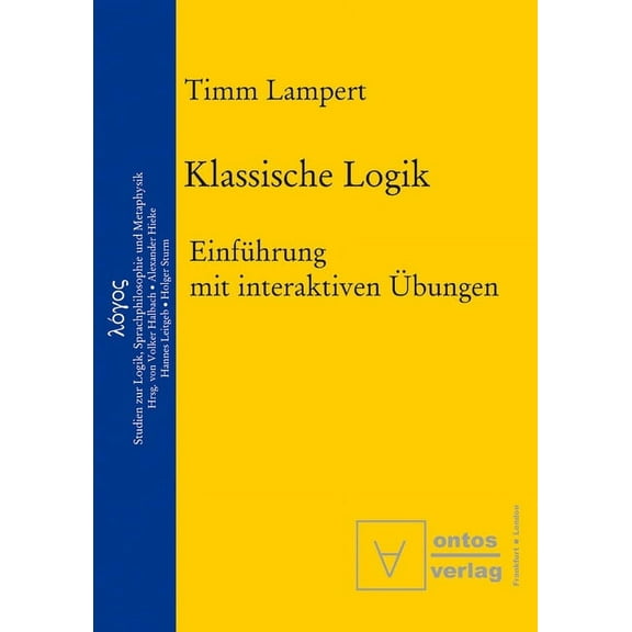 Logos: Klassische Logik: Einführung Mit Interaktiven Übungen (Paperback)