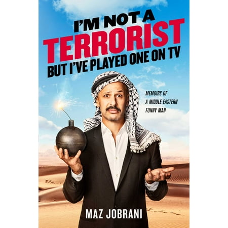 I'm Not a Terrorist, But I've Played One On TV : Memoirs of a Middle Eastern Funny