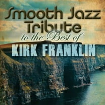 The Smooth Jazz All Stars - Smooth Jazz Tribute to Kirk Franklin - Music & Performance - CD