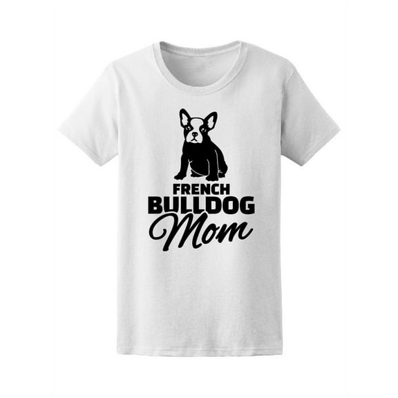 French Bulldog Mom Animal Love T-Shirt Women -Image by Shutterstock, Female Medium