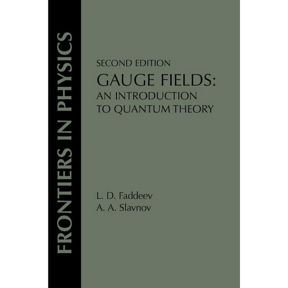 Gauge Fields: An Introduction To Quantum Theory, Second Edition, (Paperback)