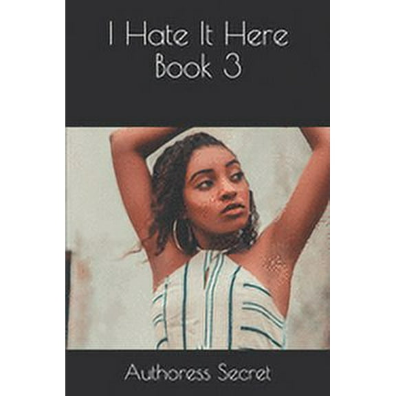 I Hate It Here: I Hate It Here Book 3 (Paperback)