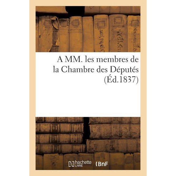 Sciences Sociales: A MM. Les Membres de la Chambre Des Députés (Éd.1837) (Paperback)