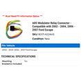 thumbnail image 2 of ABS Modulator Relay Connector - Compatible with 2002 - 2004, 2006 - 2007 Ford Escape 2003, 2 of 2